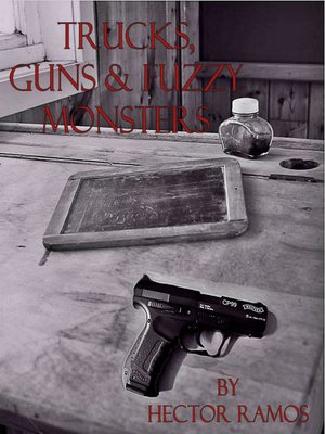 cover image of Trucks, Guns, and Fuzzy Monsters